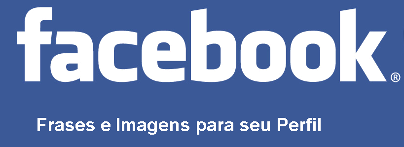 Imagens e Frases para seu facebook