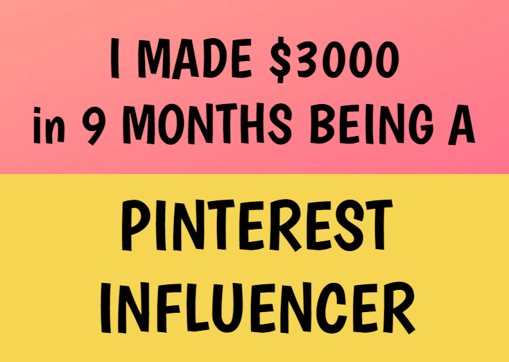 I made $3000 in 9 Months as a Pinterest Influencer