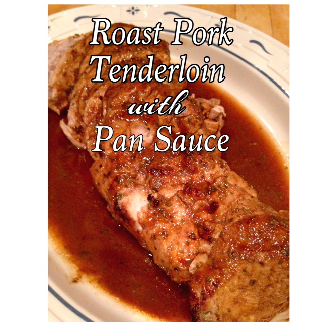 Rita's Recipes Roast Pork Tenderloin with Pan Sauce