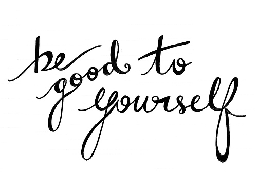Be Good To Yourself!