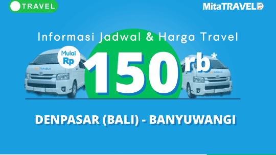 Jadwal & Harga Travel Denpasar Bali Banyuwangi Jadwal & Harga Travel Denpasar Bali Banyuwangi