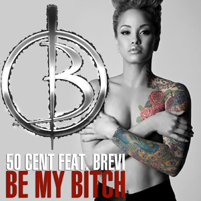 50 Cent - Be My Bitch (feat. Brevi) Lirik dan Video