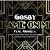 NEW AUDIO: GOSBY Ft. GODZILLA - "BLAME ON ME". MP3