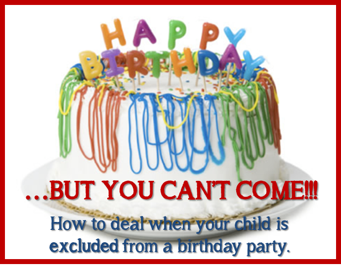 Everyday is a &quot;Hollyday&quot;!: &quot;You�re not invited to my birthday party!&quot;
