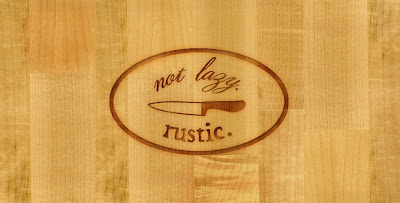 not lazy. rustic.