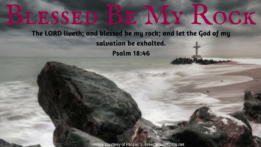 Blessed Be My Rock