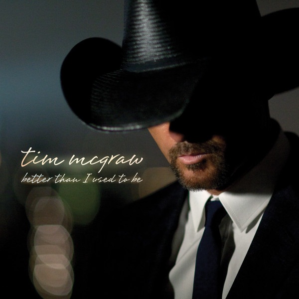 Tim McGraw Better Than I Used To Be Lyrics Song lyrics