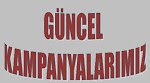 GÜNCEL KAMPANYALARIMIZ