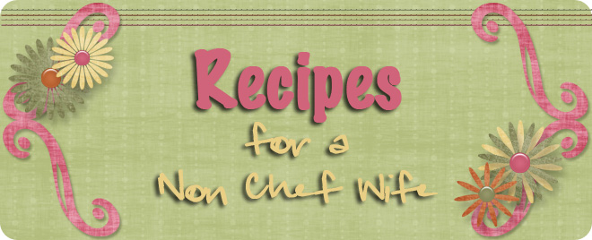 Recipes for a Non Chef Wife