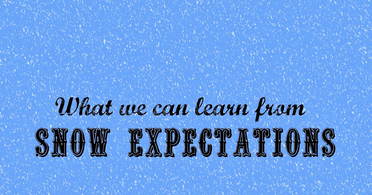 Tickles and Time Outs Snow expectations...letting go of unrealistic