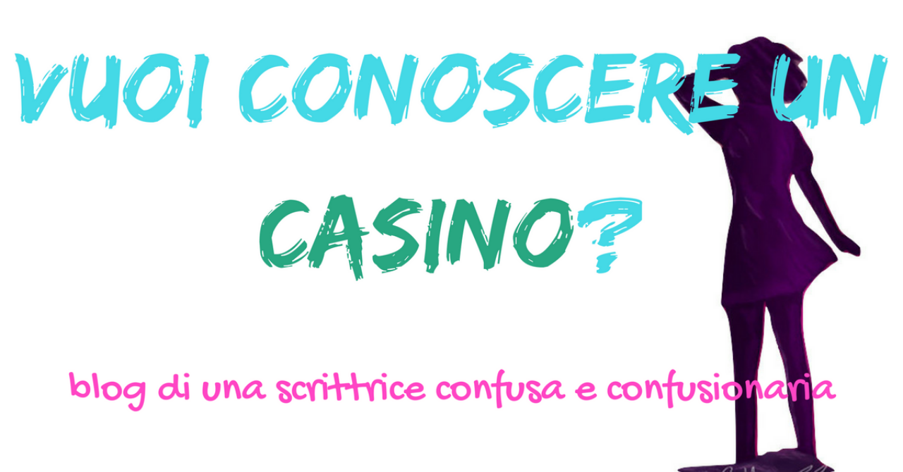 Vuoi conoscere un casino?