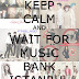 KEEP CALM AND WAIT FOR MUSIC BANK ISTANBUL!