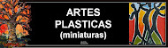 ARTES PLASTICAS (MINIATURAS)