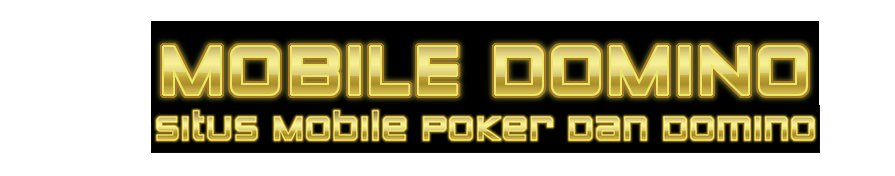 Situs Mobile Poker Dan Domino 