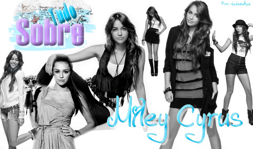 Tudo Sobre Miley Cyrus
