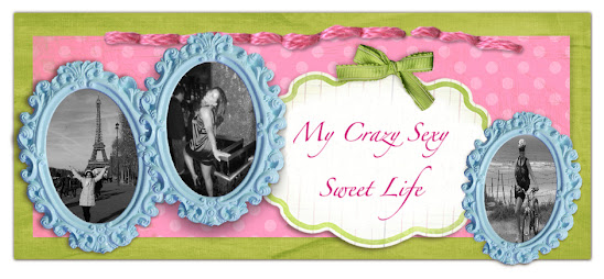 My Crazy Sexy Sweet Life