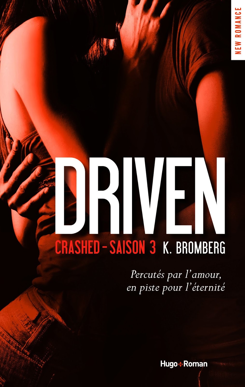 La Chronique des Passions The Driven Trilogy, Tome 3 Crashed K