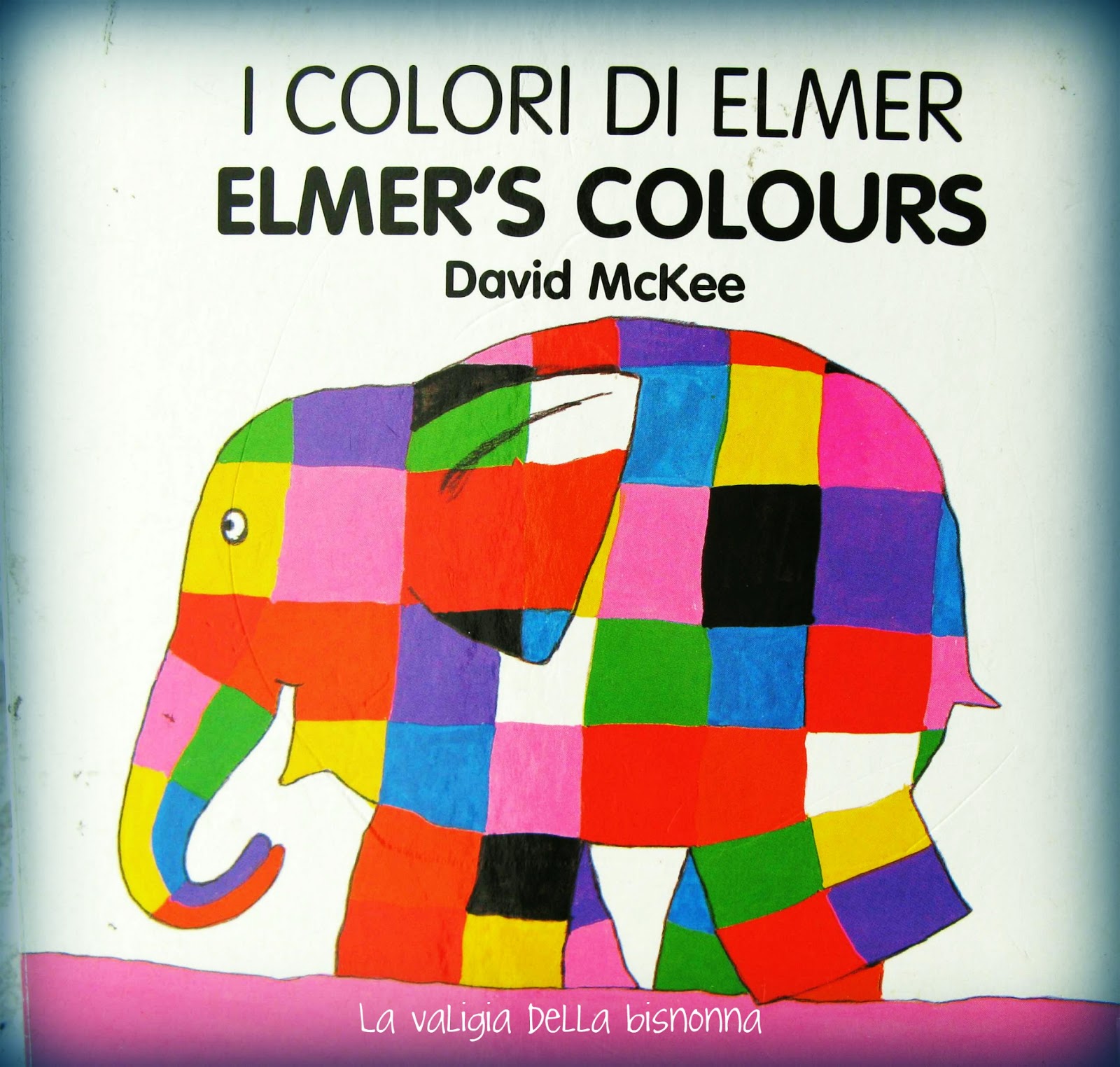 La valigia della bisnonna I COLORI DI ELMER ELMER’S COLOURS