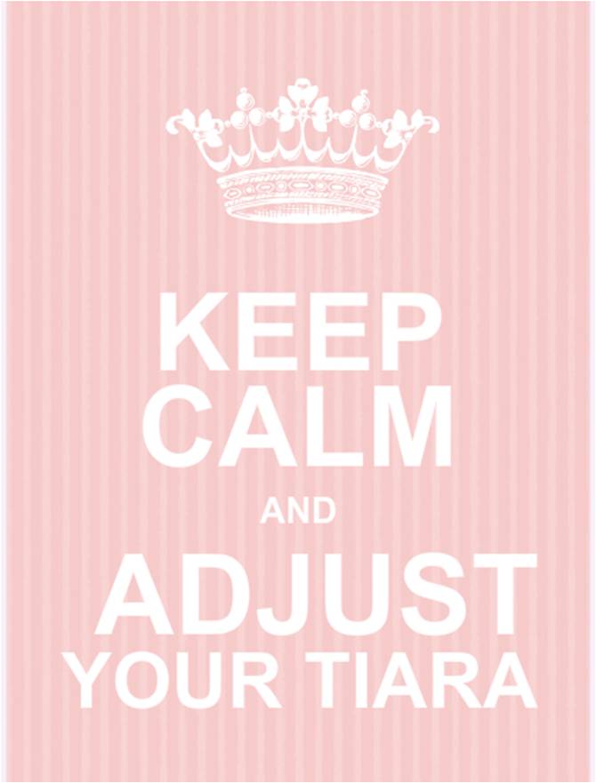 Keep Calm And Adjust Your Tiara Pretty Picture Quotes