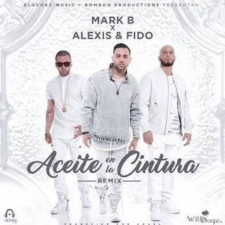 Mark B - Aceite En La Cintura ft Alexis & Fido