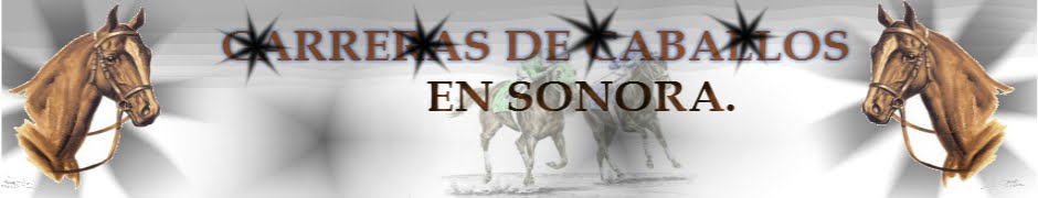 CARRERAS DE CABALLOS EN SONORA.