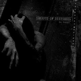 http://2.bp.blogspot.com/-sYWfQW1uVSk/TjAXjBHrV2I/AAAAAAAAA30/Rp5X_k4GZrM/s400/Shroud%2Bof%2BDistress%2B-%2BBe%2BHappy.jpg