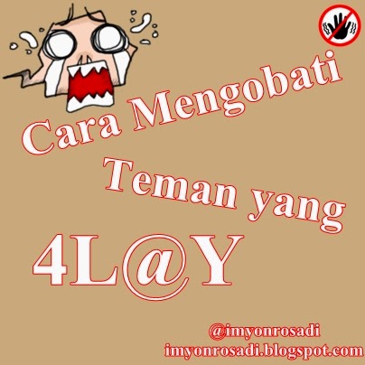 Cara Mengobati Teman yang Alay Cara Mengobati Teman yang Alay