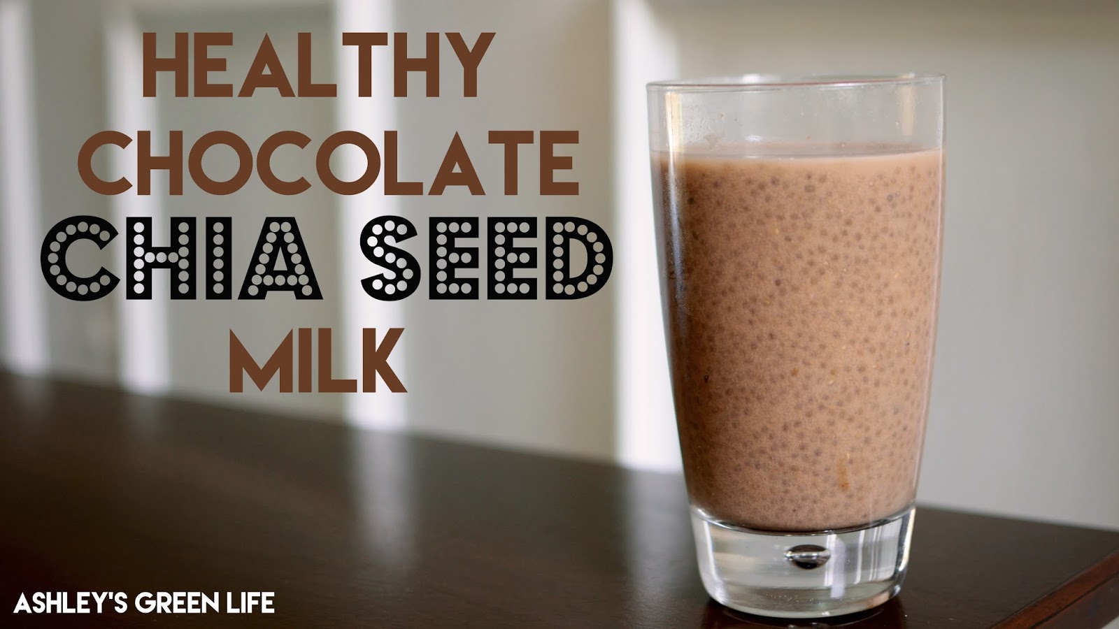 Ashley's Green Life Healthy Chocolate Chia Milk