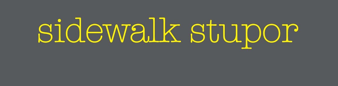 sidewalk stupor