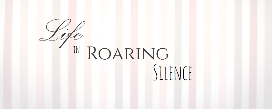 Life in Roaring Silence