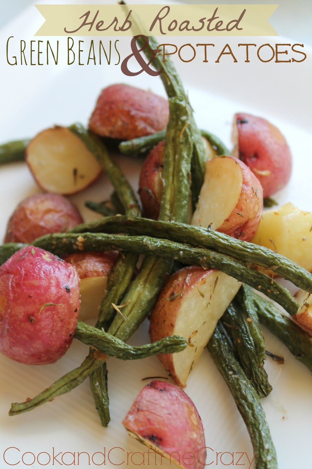 Cook and Craft Me Crazy Herb Roasted Green Beans & Potatoes