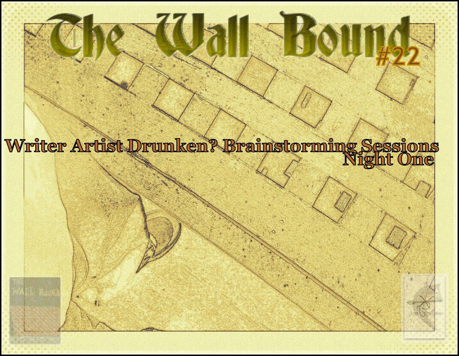 The Wall Bound #22 Writer Artist Drunken Brainstorming Sessions Night One