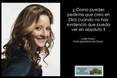 Ateismo para Cristianos.: Frases Célebres Ateas. Jodie Foster.