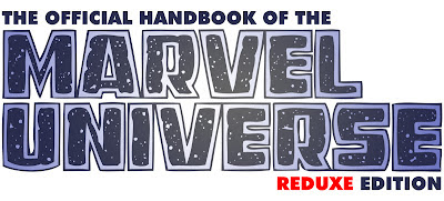 The Official Handbook to the Marvel Universe - REDUX Edition