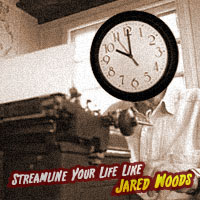Streamline Your Life Like Jared Woods: Work hard at your job, and time will go by fast
