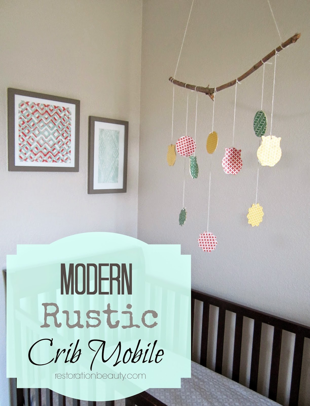 Restoration Beauty Modern Rustic Crib Mobile - As You All Know After Many Different Nursery Inspirations We Ended Upmixing A Couple Of Styles And Ended Up Dubbing This Room A Modern Rusticnursery restoration beauty modern rustic crib mobile - as you all know after many different nursery inspirations we ended upmixing a couple of styles and ended up dubbing this room a modern rusticnursery
