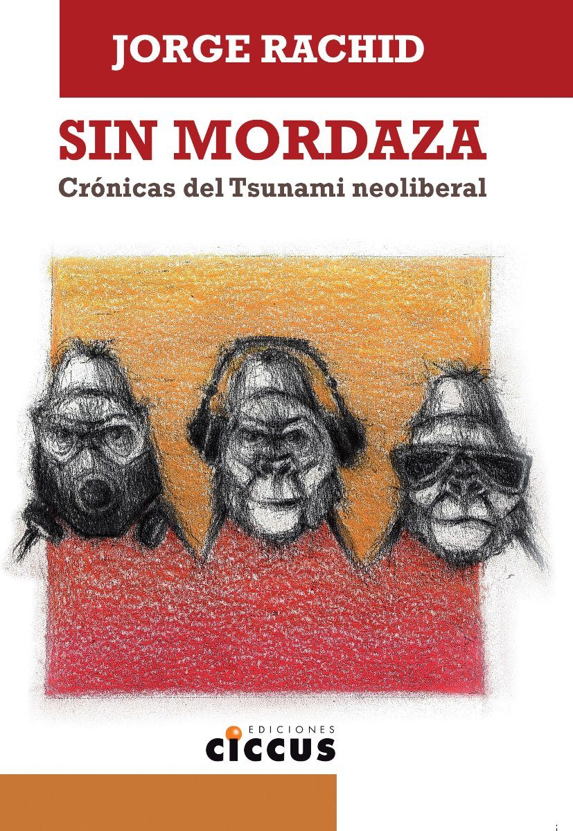 Sin Mordaza, crónicas del Tsunami neoliberal