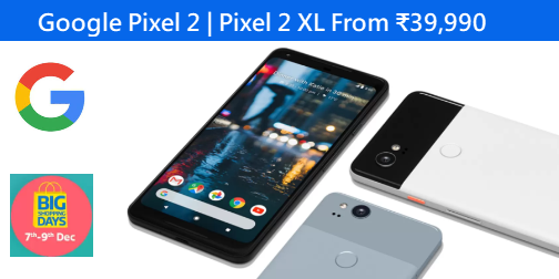 Google Pixel 2 and Pixel 2 XL from ₹39,990 or Low*