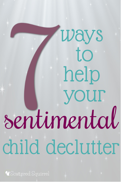 Seven ways to help your sentimental child. 