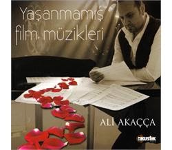 Ali Akaçça-Yaşanmamış Film Müzikleri