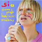 Sia: some people have REAL problems