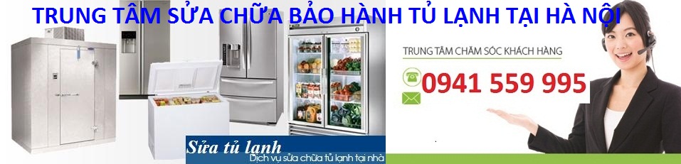 Địa Chỉ Sửa Tủ Lạnh Cung Cấp 12 Cơ Sở Sửa Tủ Lạnh Tại Hà Nội