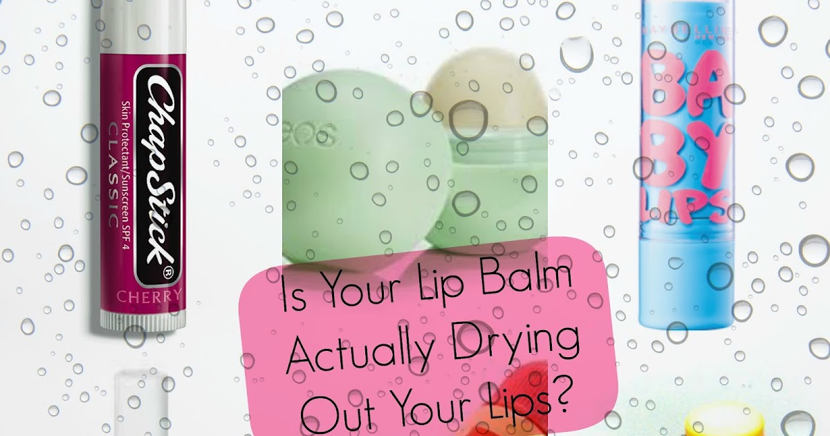 I Believe In Teal Is Your Chapstick Drying Out Your Lips?