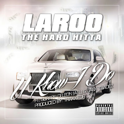 Laroo ft. Scrapp Deleon & Jack Tradez - “You Know I Do” / www.hiphopondeck.com