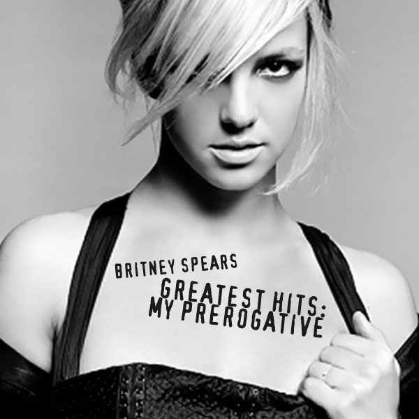 Britney Spears Greatest Hits My Prerogative