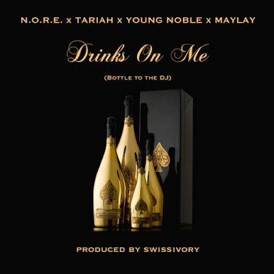 N.O.R.E., Tariah, Young Noble & Maylay - "Drinks On Me" {Prod. By Swissivory} www.hiphopondeck.com