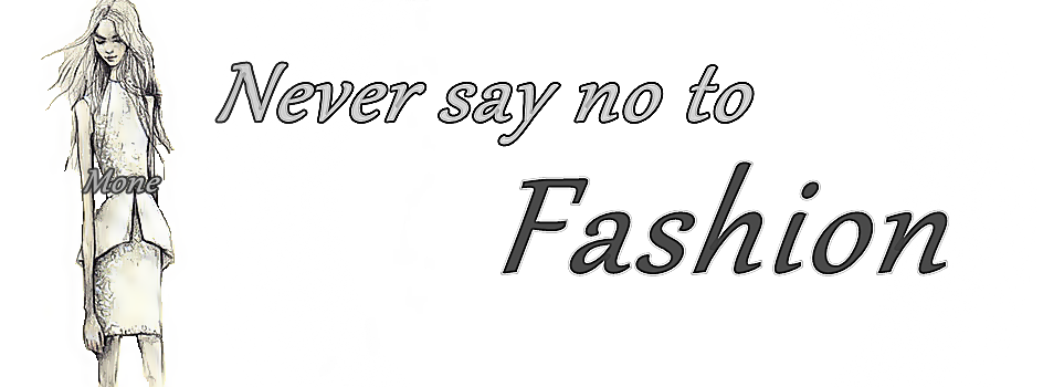Never say NO to FASHION