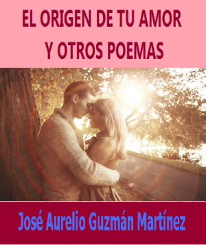 "El Origen de tu Amor y otros poemas".