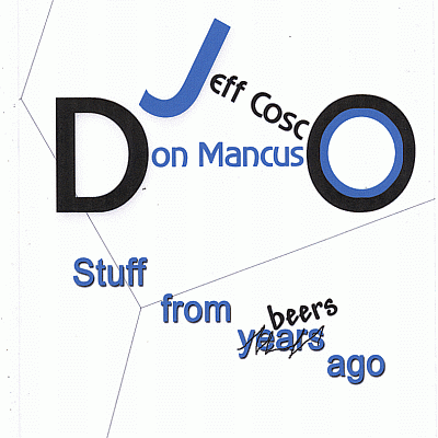 JEFF COSCO & DON MANCUSO - Stuff From Years Beers Ago (2005)