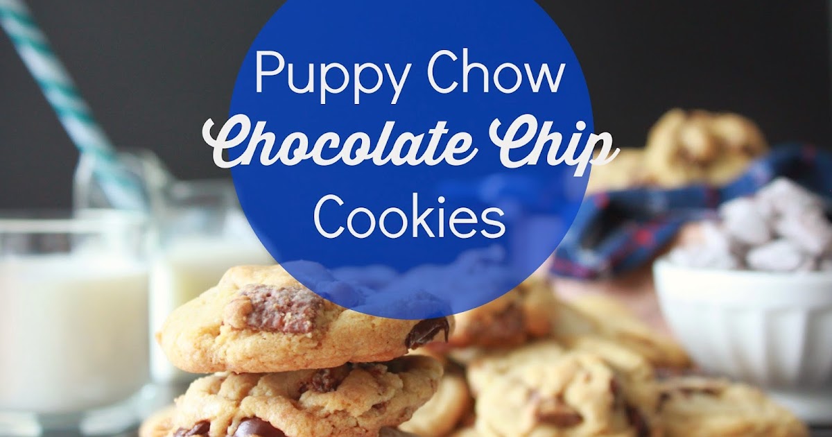 puppy chow cookies s city kitchen puppy chow chocolate chip cookies puppy chow cookies s city kitchen puppy chow chocolate chip cookies